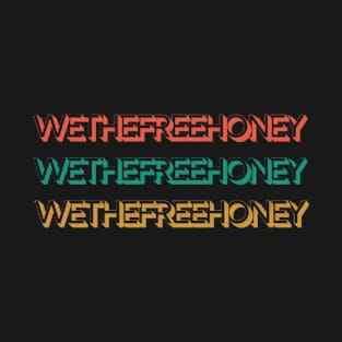 We the free honey T-Shirt