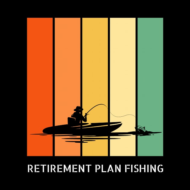 Retirement Plan Fishing Funny Fishing by Yourex