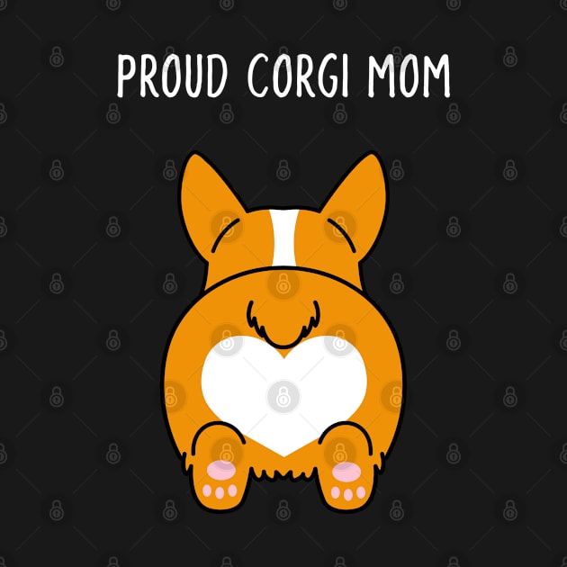 Funny 'Proud Corgi Mom' design featuring a cute corgi butt by keeplooping