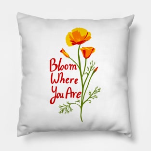 Bloom Where You Are Poppy Pillow