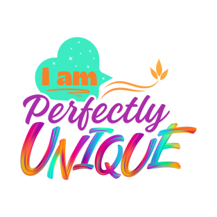 I am perfectly unique self love design for hoodies, t-shirts, mugs and stickers T-Shirt