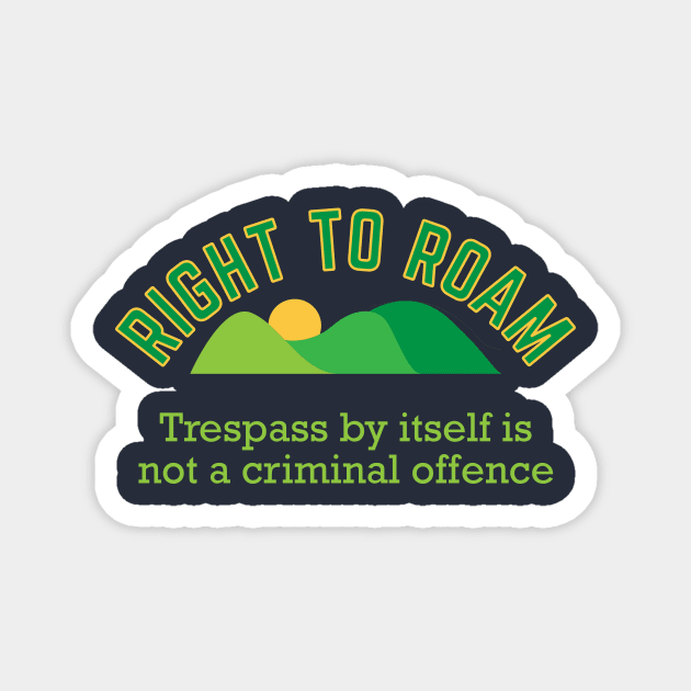 Right To Roam, Trespass is not a Criminal Offence Magnet by CreativeUnrest