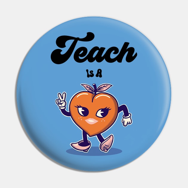 “Teach is a Peach” Dancing Peach Waving A Peace Sign Pin by Tickle Shark Designs