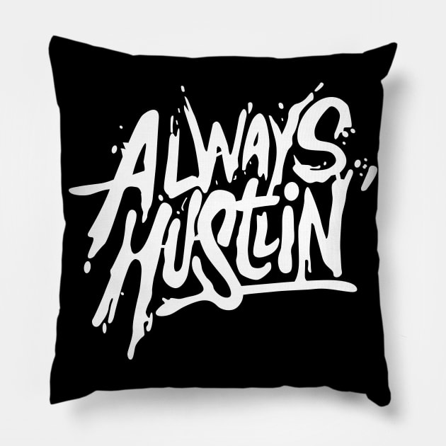 Always Hustlin' Splatter Pillow by Tee4daily