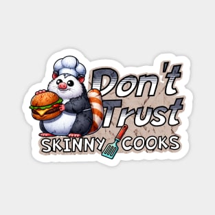 Don't Trust Skinny Cooks 👨🏻‍🍳 Funny Possum Chef Magnet