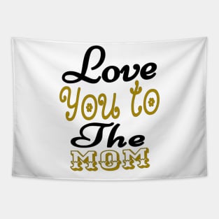 Love You To The Mom Mother Tapestry