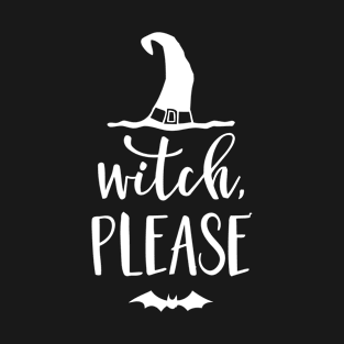 Witch Please T-Shirt