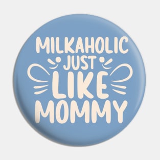 Milkaholic Just Like Mommy Pin