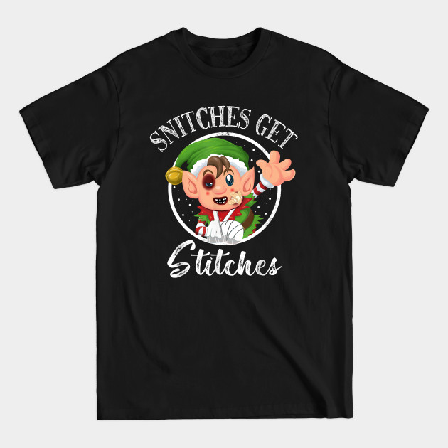 Disover Snitches Get Stitches Funny Christmas Elf Xmas Holiday - Snitches Get Stitches - T-Shirt