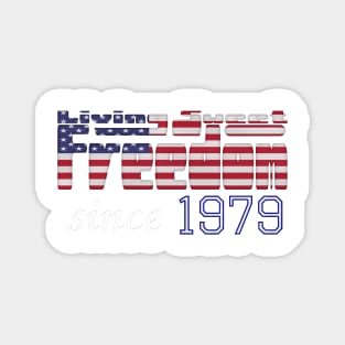 Living Sweet Freedom Since 1979 Magnet