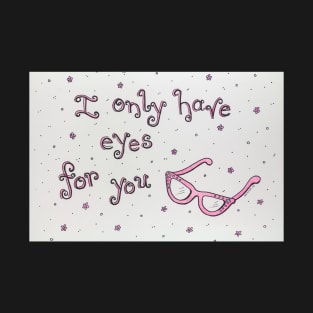 I Only Have Eyes for You T-Shirt