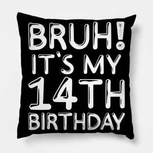 Bruh It's My 14th Birthday Shirt 14 Years Old Birthday Party Pillow