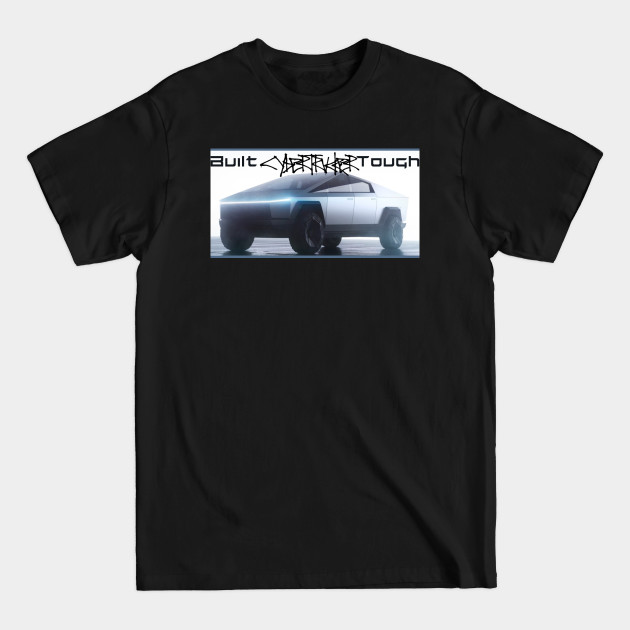 Discover Built CyberTrukker Tough - Cybertruck - T-Shirt