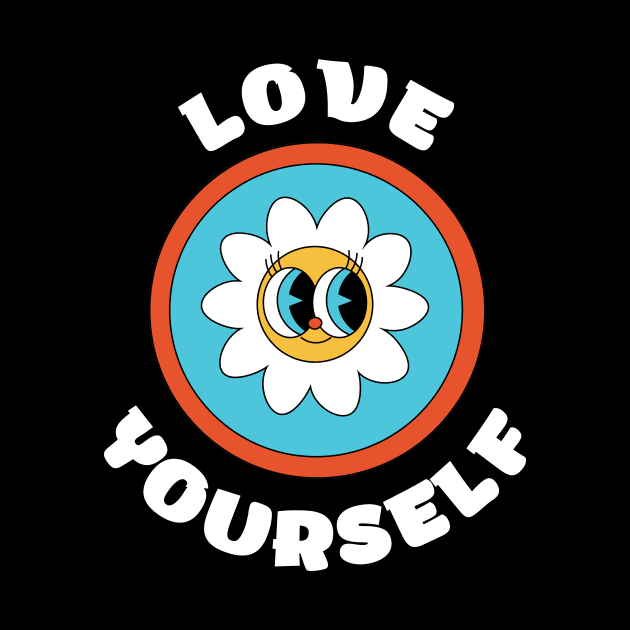 Cute fower Love Yourself - Inspire self worth by shanesil