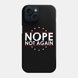 Nope Not Again Funny Trump Phone Case