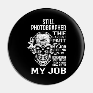 Still Photographer T Shirt - The Hardest Part Gift Item Tee Pin