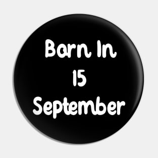 Born In 15 September Pin