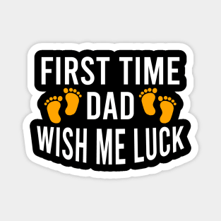 First time dad wish me luck Magnet