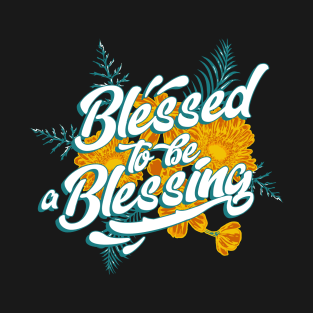 blessed to be a blessing T-Shirt