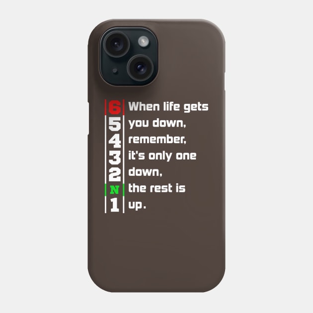 When Life Gets You Down Gears. 1N23456 Motorcycle Motorbike T-Shirt Phone Case by maazbahar