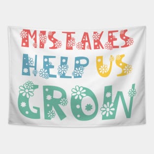 Mistakes Help Us Grow - motivational and inspirational quotes Tapestry