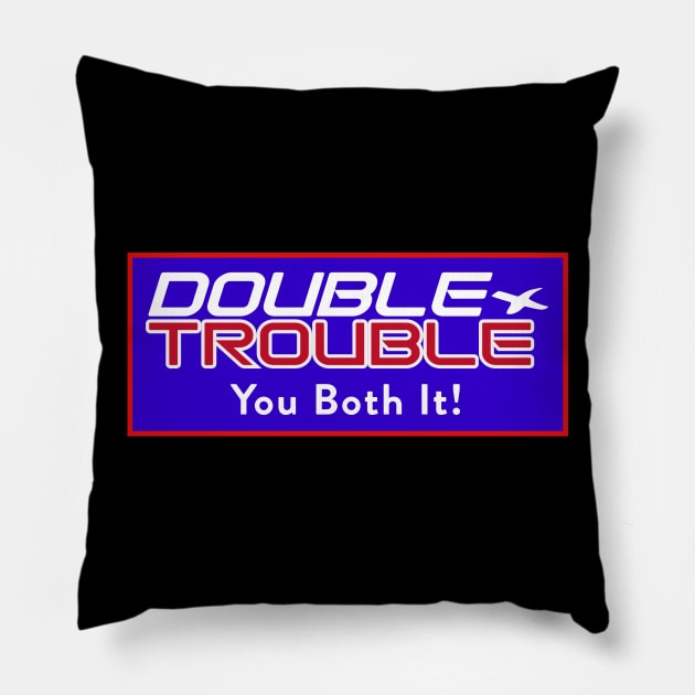 Double Trouble 1 Pillow by KingPagla