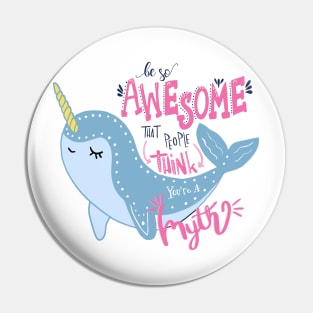 Narwhal Be So Awesome People think you are a myth Pin