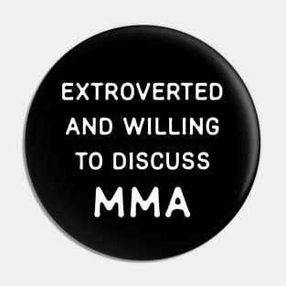 Extroverted and willing to discuss MMA Pin