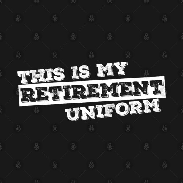 This Is My Retirement Uniform Funny Retirement by Bubble cute 