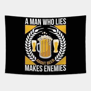 A man who lies about beer makes enemies T Shirt For Women Men Tapestry