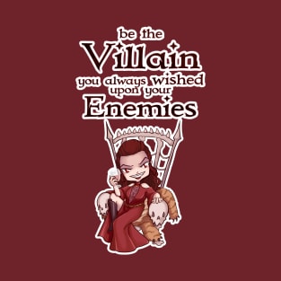 Be the Villain T-Shirt