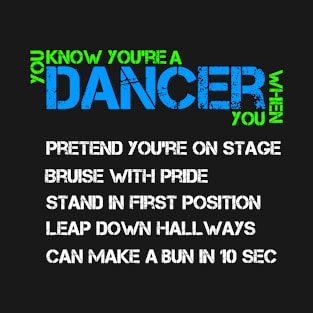 You know you're a dancer when . . . T-Shirt