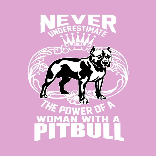 NEVER UNDERESTIMATE THE POWER OF A WOMAN WITH A PITBULL by key_ro