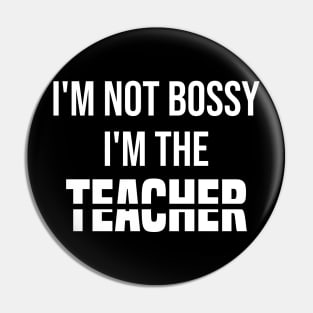 i'm not bossy i'm the teacher Pin