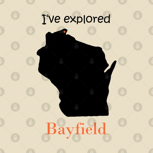 I've explored Bayfield by Anke Wonder 