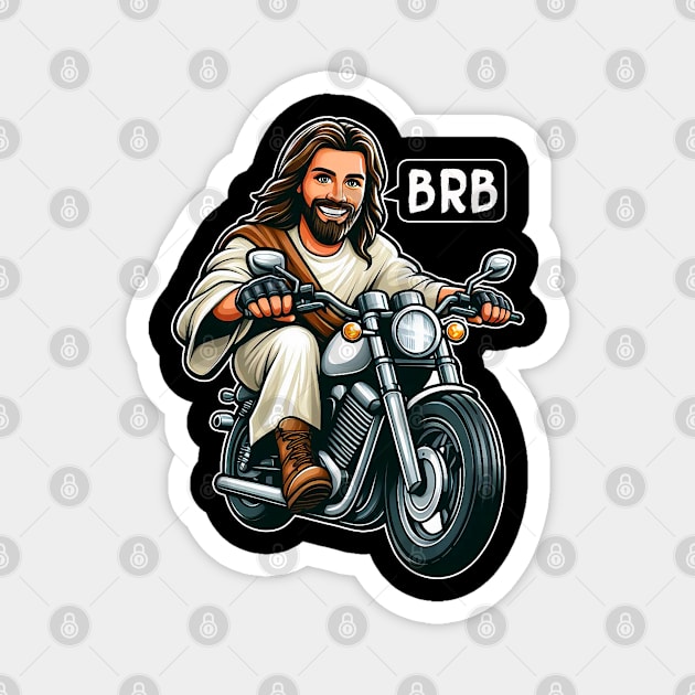 Jesus Is Coming Soon BRB meme Riding Motorcycle Magnet by Plushism