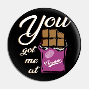 You got me at chocolate funny quotes Pin