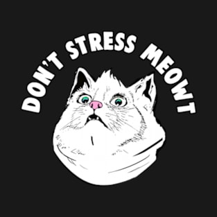 Don't Stress Meowt Funny Stressed Out Kitty Cat T-Shirt