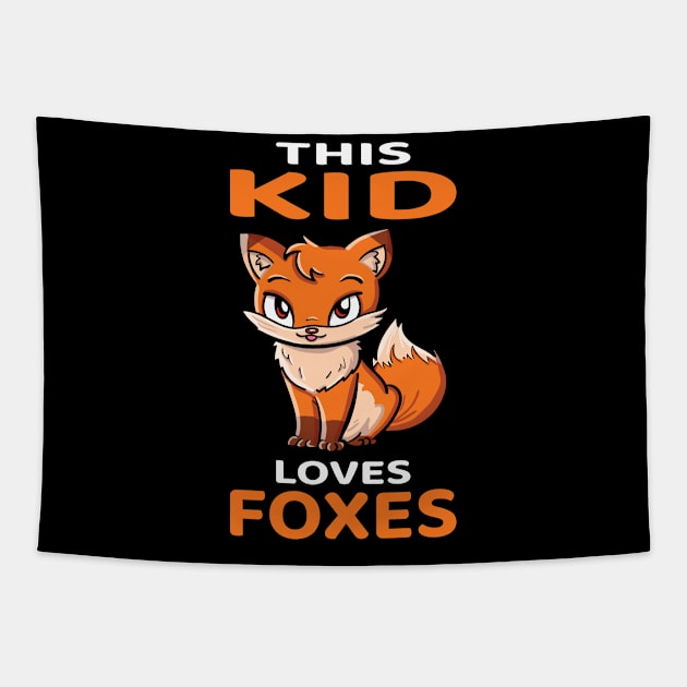 This Kid Loves Foxes I Kids I Baby Fox Tapestry by Shirtjaeger