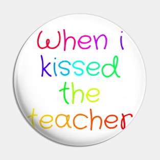 When i kissed the teacher Pin