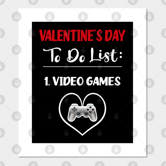 To Do List Video Games Funny Valentine`s Day - Valentines Day - Posters and Art Prints | TeePublic To Do List Video Games Funny Valentine`s Day - Valentines Day - Posters and Art Prints | TeePublic