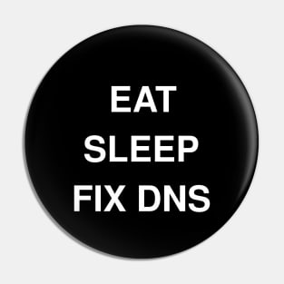 Eat, Sleep, Fix DNS Pin