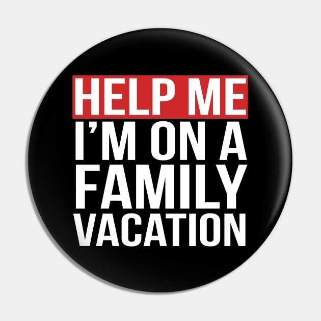 Help Me I'm on a Family Vacation Pin by PGP