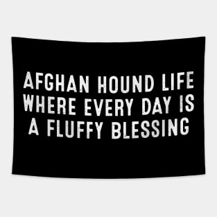 Afghan Hound Life Where Every Day is a Fluffy Blessing Tapestry