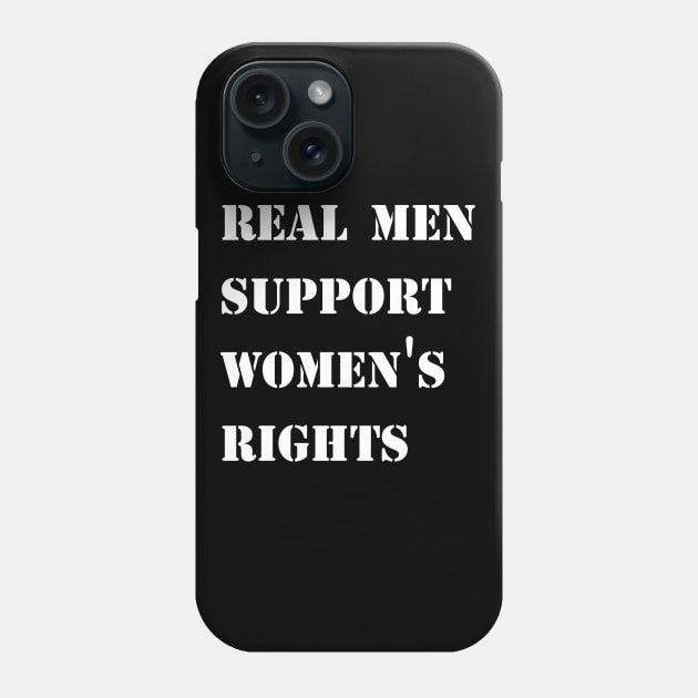 Real men support women's rights Phone Case by valentinahramov