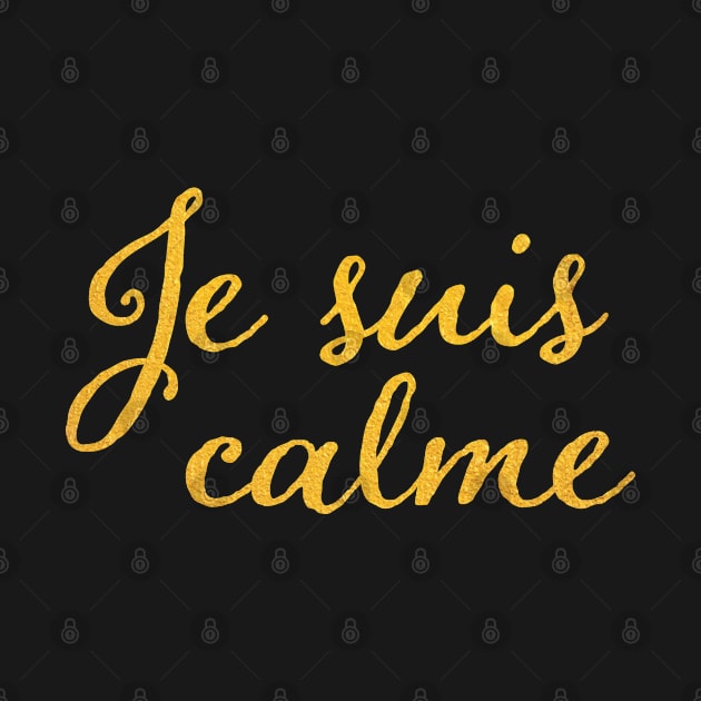 Je suis calme Golden Letters French Words Je sui calme by LookFrog