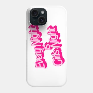 Every Night is Girls Night Phone Case