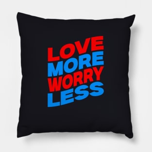 Love more worry less Pillow