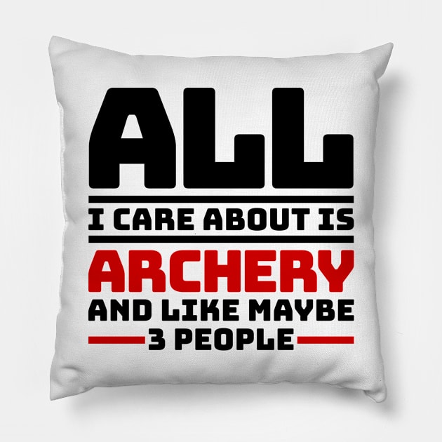 All I care about is archery and like maybe 3 people Pillow by colorsplash