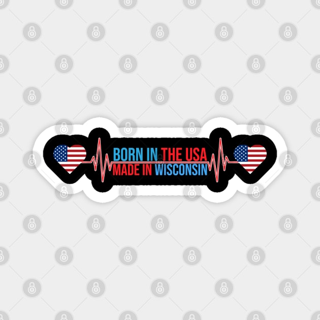 Born In The USA Made In Wisconsin Magnet by Ericokore